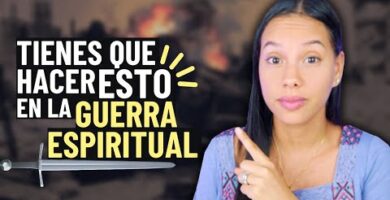 Guerra espiritual según la Biblia: Cómo hacerla correctamente